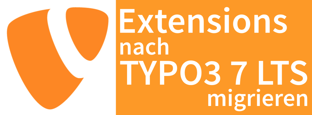 Extensions nach TYPO3 7 LTS migrieren